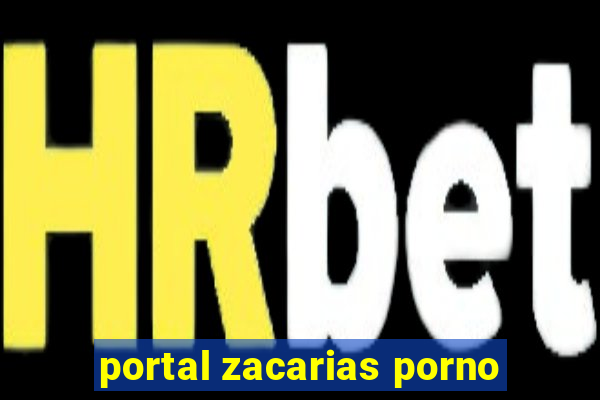 portal zacarias porno